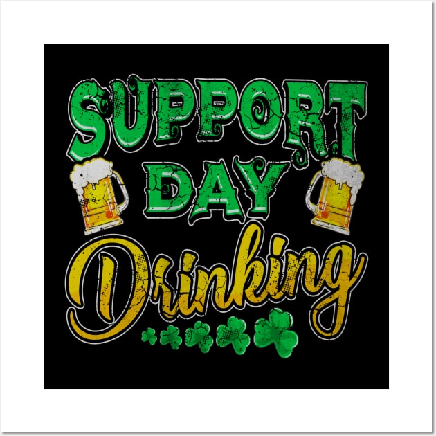 Support Day Drinking St Patricks Day Wall Art by E